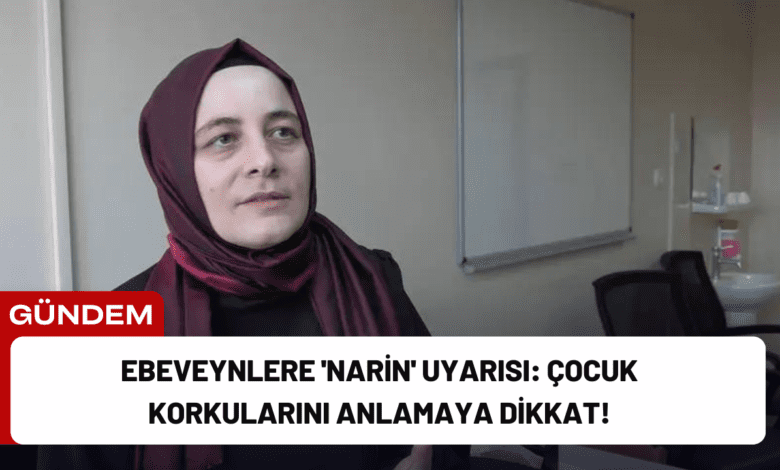 ebeveynlere 'narin' uyarısı: çocuk korkularını anlamaya dikkat!