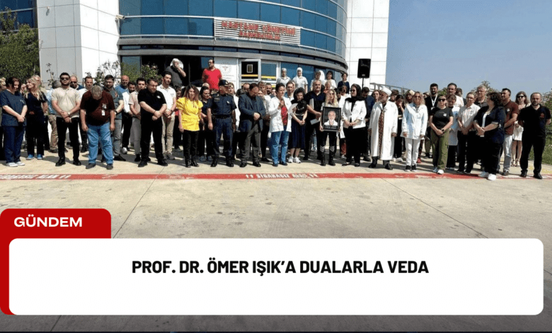 prof. dr. ömer işık’a dualarla veda