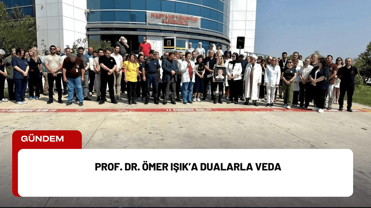 Prof. Dr. Ömer Işık’a Dualarla Veda