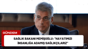 Sağlık Bakanı Memişoğlu: “Hayatımızı İnsanlığa Adamış Sağlıkçılarız”