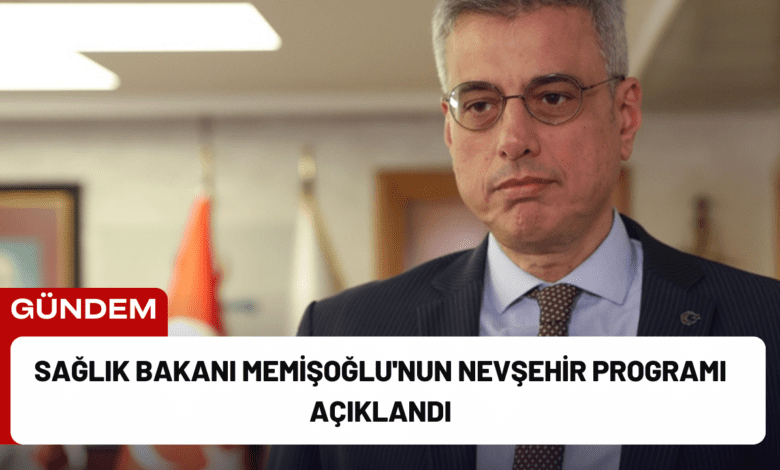 sağlık bakanı memişoğlu'nun nevşehir programı açıklandı