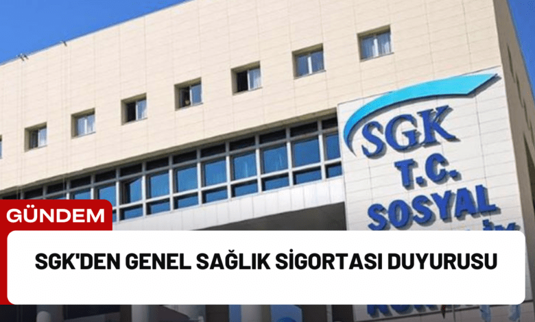 sgk'den genel sağlık sigortası duyurusu