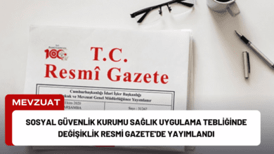 Sosyal Güvenlik Kurumu Sağlık Uygulama Tebliğinde Değişiklik Resmi Gazete'de Yayımlandı