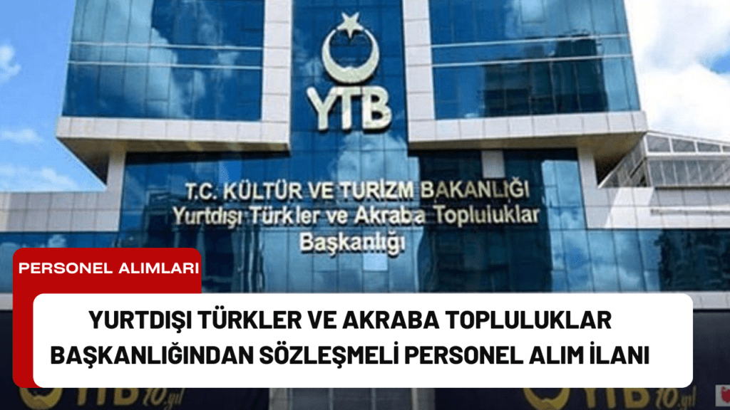 Yurtdışı Türkler ve Akraba Topluluklar Başkanlığından Sözleşmeli Personel Alım İlanı