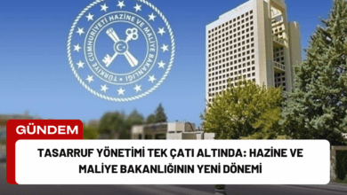 Tasarruf Yönetimi Tek Çatı Altında: Hazine ve Maliye Bakanlığının Yeni Dönemi