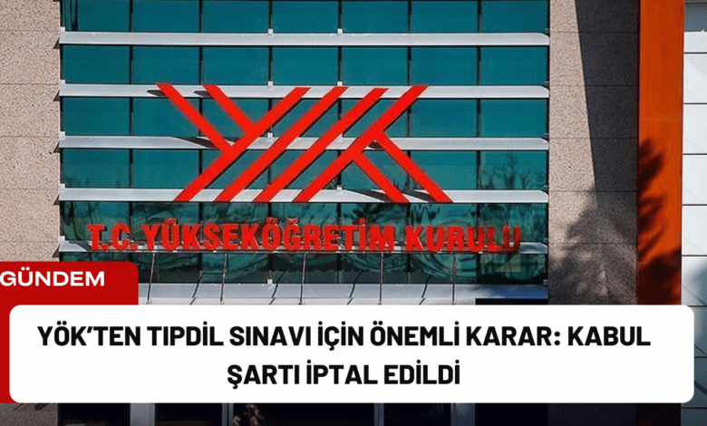 yök’ten tipdi̇l sınavı i̇çin önemli karar: kabul şartı i̇ptal edildi