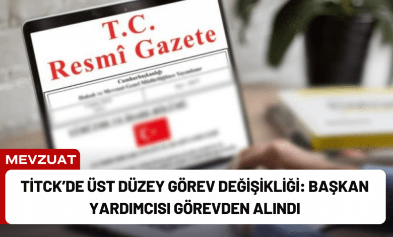 ti̇tck’de üst düzey görev değişikliği: başkan yardımcısı görevden alındı