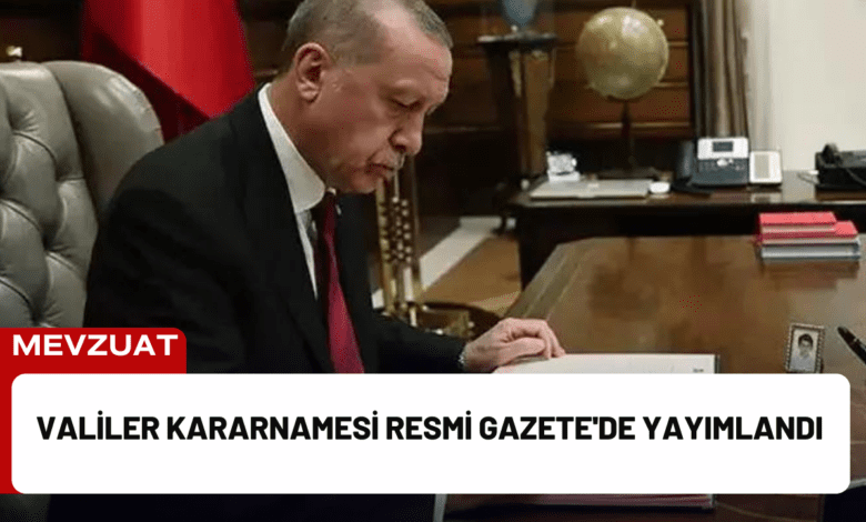 valiler kararnamesi resmi gazete'de yayımlandı