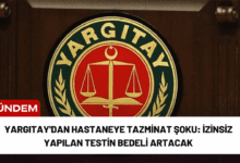 yargıtay'dan hastaneye tazminat şoku: i̇zinsiz yapılan testin bedeli artacak