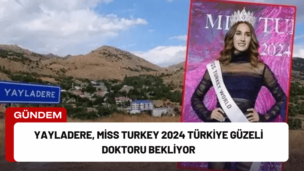 Yayladere, Miss Turkey 2024 Türkiye Güzeli Doktoru Bekliyor