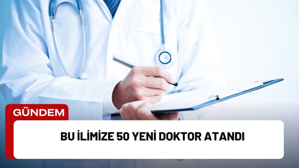 Bu İlimize 50 Yeni Doktor Atandı