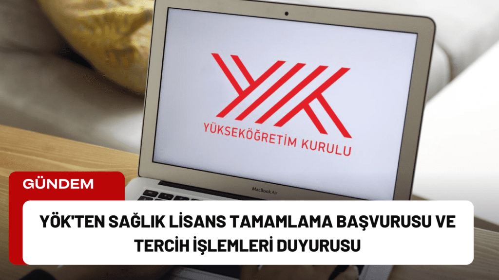 YÖK'ten Sağlık Lisans Tamamlama Başvurusu ve Tercih İşlemleri Duyurusu