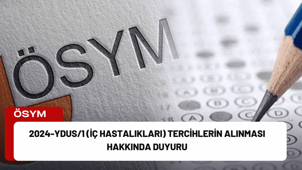 2024-YDUS/1 (İç Hastalıkları) Tercihlerin Alınması Hakkında Duyuru