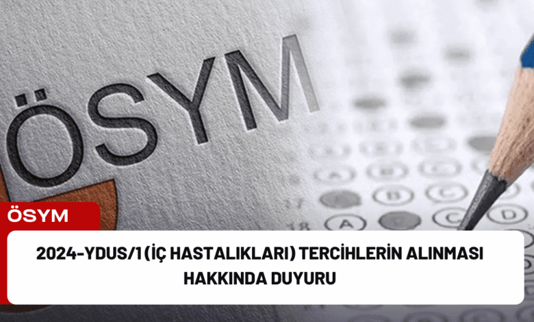 2024-ydus/1 (i̇ç hastalıkları) tercihlerin alınması hakkında duyuru