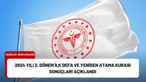 2024 Yılı 2. Dönem İlk Defa ve Yeniden Atama Kurası Sonuçları Açıklandı