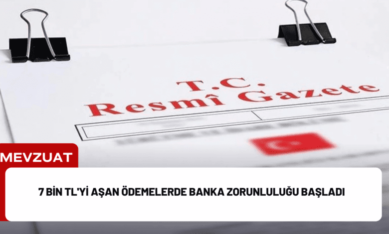 7 bin tl'yi aşan ödemelerde banka zorunluluğu başladı