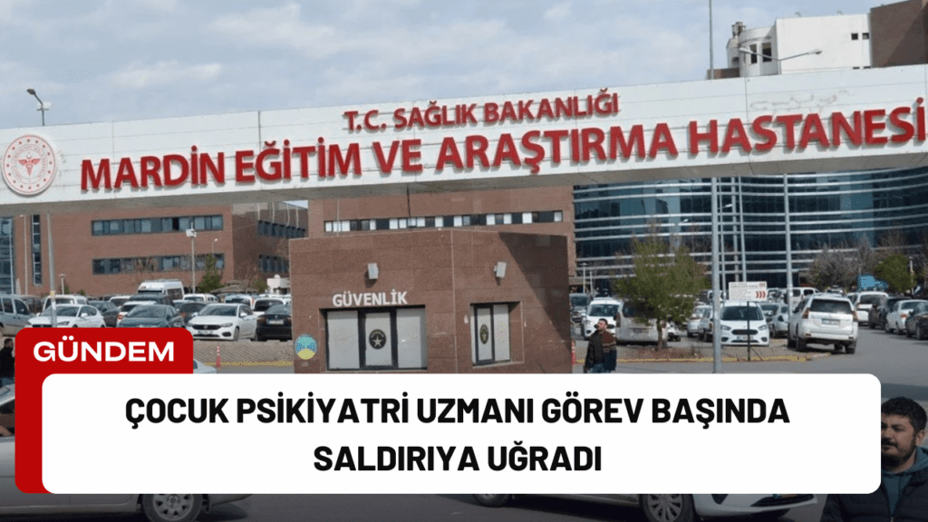 Çocuk Psikiyatri Uzmanı Görev Başında Saldırıya Uğradı