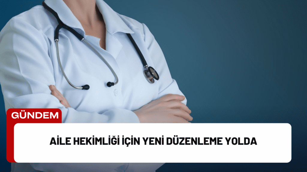 Aile Hekimliği İçin Yeni Düzenleme Yolda