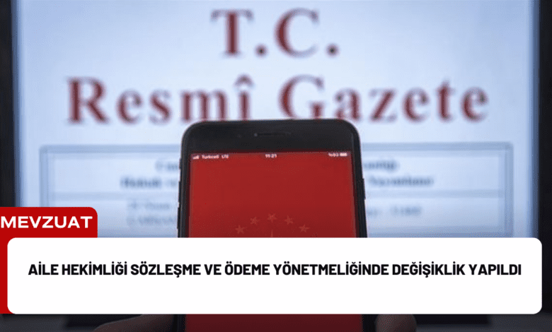 aile hekimliği sözleşme ve ödeme yönetmeliğinde değişiklik yapıldı