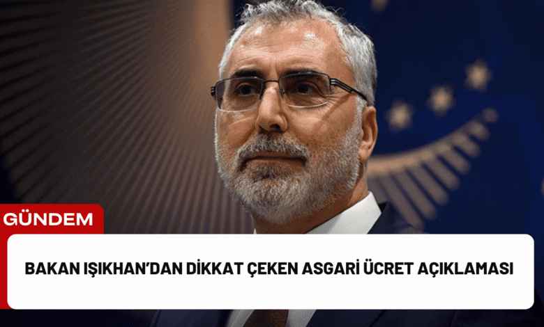 bakan işıkhan’dan dikkat çeken asgari ücret açıklaması