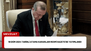 19 Ekim 2024 Tarihli Atama Kararları Resmi Gazete’de Yayımlandı