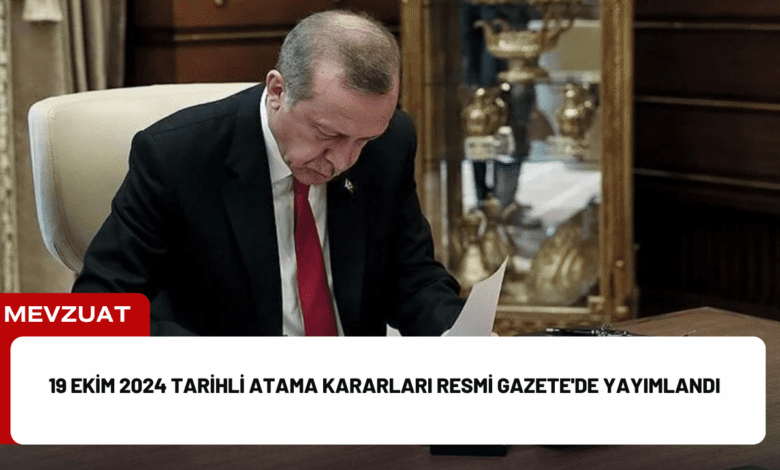 19 ekim 2024 tarihli atama kararları resmi gazete'de yayımlandı