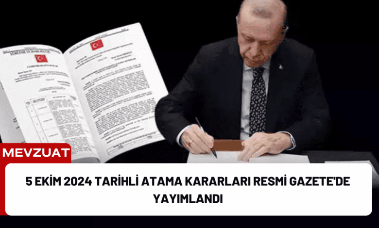 5 ekim 2024 tarihli atama kararları resmi gazete'de yayımlandı