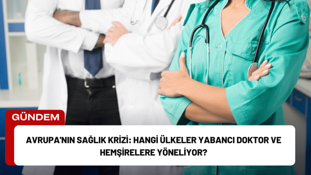 Avrupa'nın Sağlık Krizi: Hangi Ülkeler Yabancı Doktor ve Hemşirelere Yöneliyor?