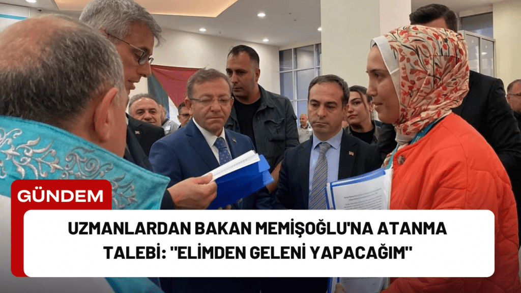 Uzmanlardan Bakan Memişoğlu'na Atanma Talebi: "Elimden Geleni Yapacağım"