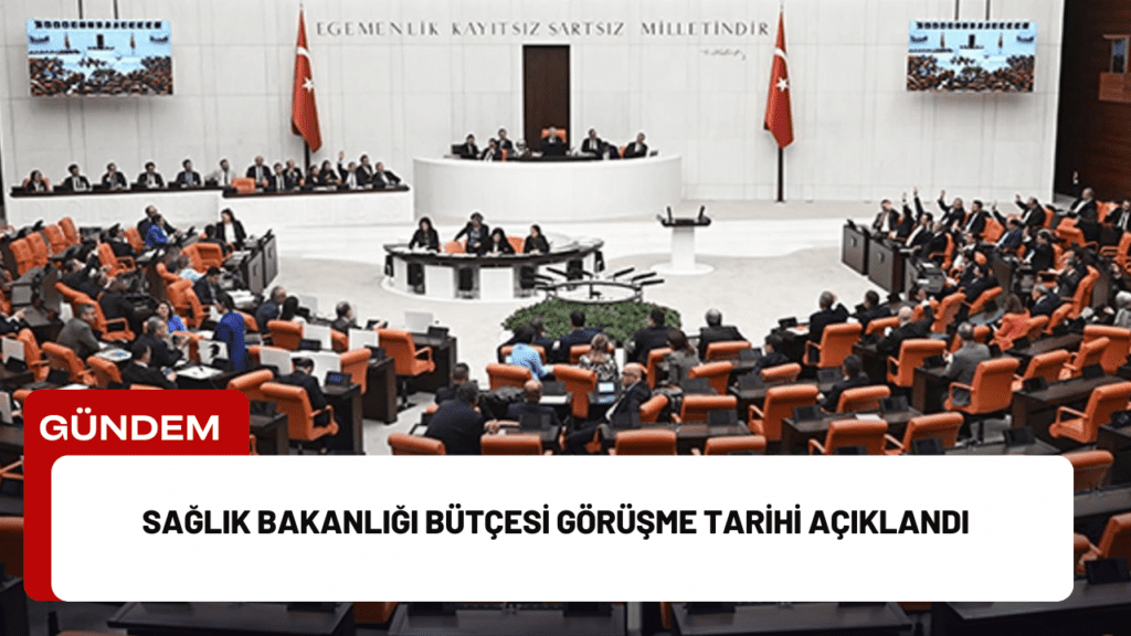 Sağlık Bakanlığı Bütçesi Görüşme Tarihi Açıklandı