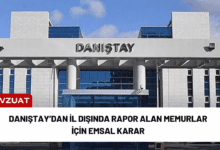 danıştay’dan i̇l dışında rapor alan memurlar i̇çin emsal karar