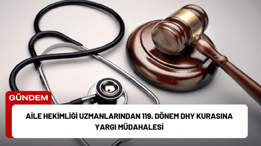 Aile Hekimliği Uzmanlarından 119. Dönem DHY Kurasına Yargı Müdahalesi