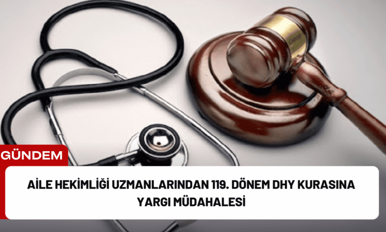 aile hekimliği uzmanlarından 119. dönem dhy kurasına yargı müdahalesi