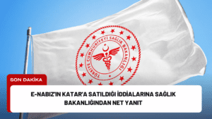 e-Nabız’ın Katar’a Satıldığı İddialarına Sağlık Bakanlığından Net Yanıt