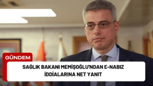 Sağlık Bakanı Memişoğlu’ndan e-Nabız İddialarına Net Yanıt