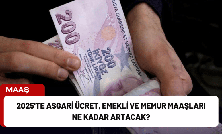 2025'te asgari ücret, emekli ve memur maaşları ne kadar artacak?