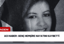 acı haber: genç hemşire hayatını kaybetti