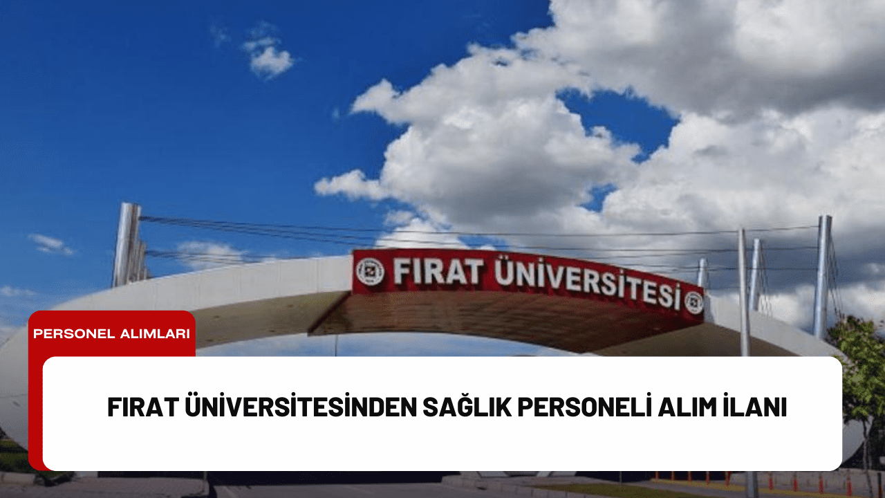 Fırat Üniversitesinden Sağlık Personeli Alım İlanı