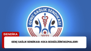 Genç Sağlık Sendikası: Koca Sessizliğini Bozmalıdır!