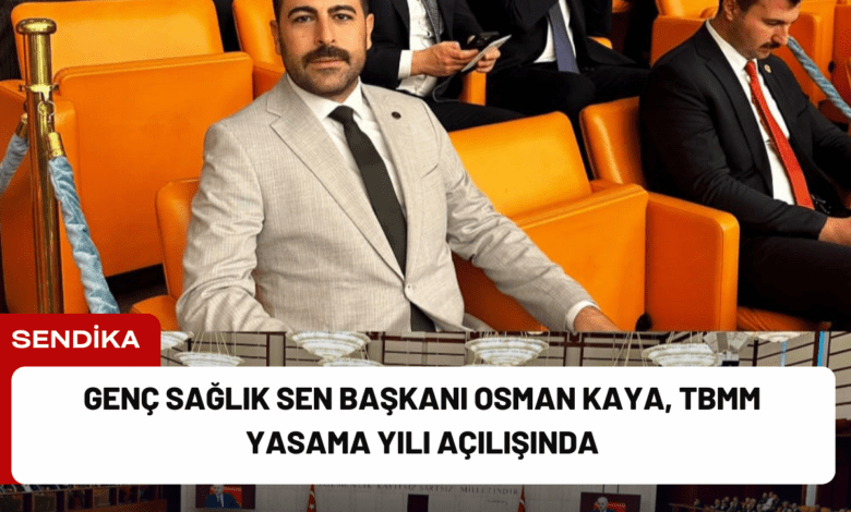 genç sağlık sen başkanı osman kaya, tbmm yasama yılı açılışında