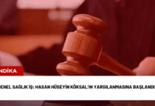 genel sağlık i̇ş: hasan hüseyin köksal’ın yargılanmasına başlandı