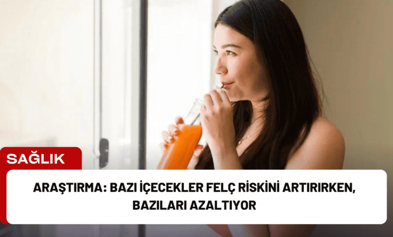 araştırma: bazı i̇çecekler felç riskini artırırken, bazıları azaltıyor