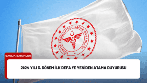 2024 Yılı 3. Dönem İlk Defa ve Yeniden Atama Duyurusu