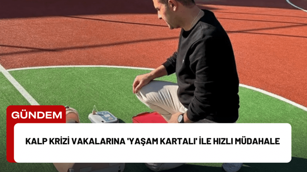 Kalp Krizi Vakalarına 'Yaşam Kartalı' ile Hızlı Müdahale