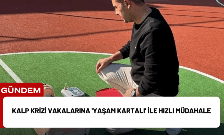 kalp krizi vakalarına 'yaşam kartalı' ile hızlı müdahale