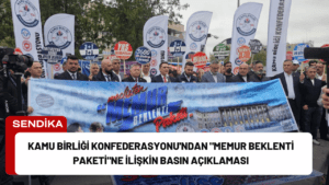 Kamu Birliği Konfederasyonu’ndan “Memur Beklenti Paketi”ne İlişkin Basın Açıklaması