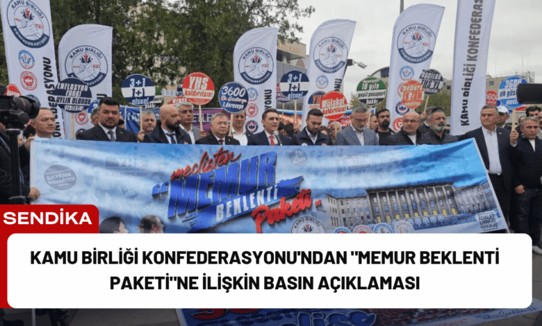 kamu birliği konfederasyonu'ndan "memur beklenti paketi"ne i̇lişkin basın açıklaması