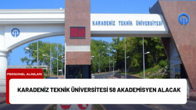 Karadeniz Teknik Üniversitesi 58 Akademisyen Alacak