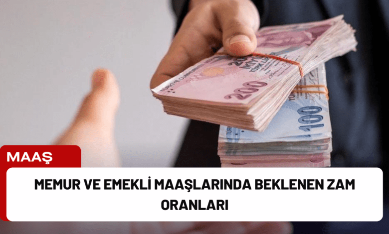 memur ve emekli maaşlarında beklenen zam oranları