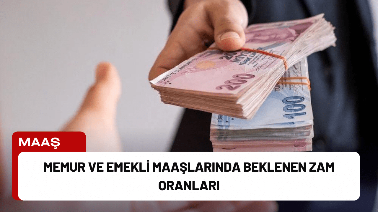 Memur ve Emekli Maaşlarında Beklenen Zam Oranları